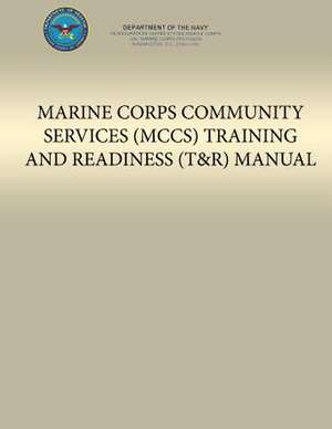 Marine Corps Community Services (McCs) Training and Readiness (T&r) Manual de Department of the Navy