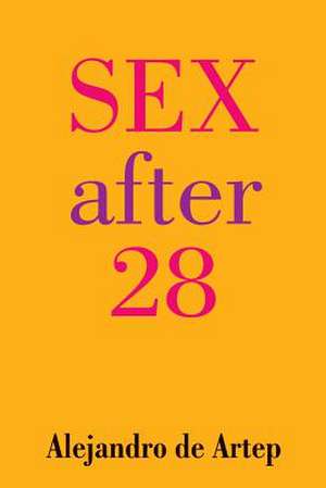 Sex After 28 de Alejandro De Artep