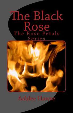 The Black Rose de Ashlee E. Hawse