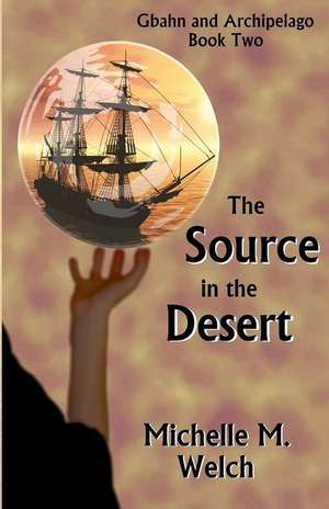 The Source in the Desert de Michelle M. Welch