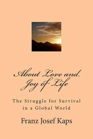 About Love and Joy of Life de Kaps, Franz Josef