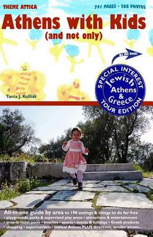 Athens with Kids (and Not Only) Plus Jewish Athens & Greece de Tania J. Kollias