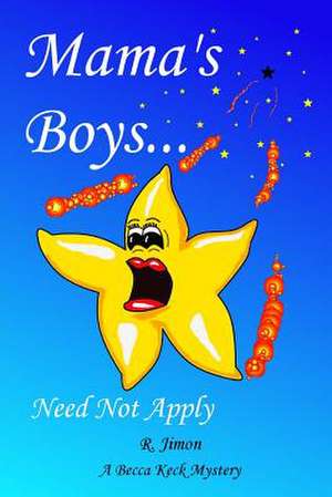 Mama's Boys Need Not Apply de R. Jimon