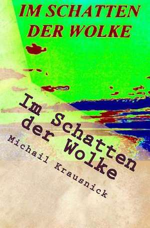 Im Schatten Der Wolke de Michail Krausnick