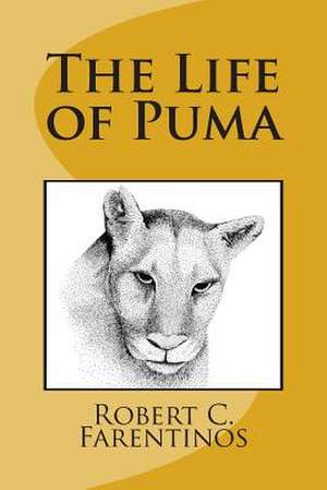 The Life of Puma de Robert C. Farentinos