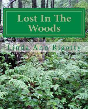 Lost in the Woods de Linda Ann Rigotty