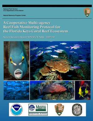 A Cooperative Multi-Agency Reef Fish Monitoring Protocol for the Florida Keys Coral Reef Ecosystem de National Park Service