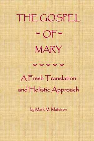 The Gospel of Mary de Mark M. Mattison