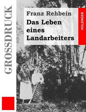 Das Leben Eines Landarbeiters (Grossdruck) de Franz Rehbein