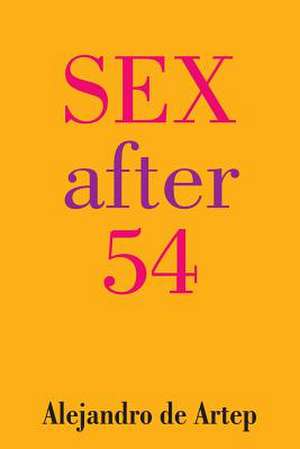 Sex After 54 de Alejandro De Artep