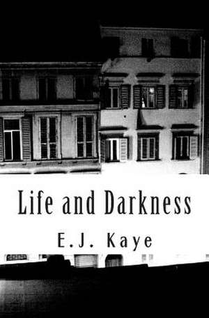 Life and Darkness de E. J. Kaye