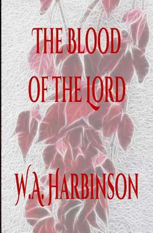 The Blood of the Lord de W. a. Harbinson