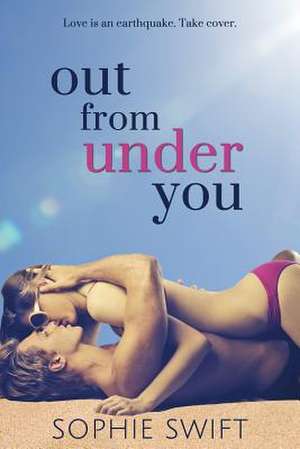 Out from Under You de Sophie Swift