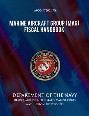 Marine Aircraft Group Fiscal Handbook de Department of the Navy