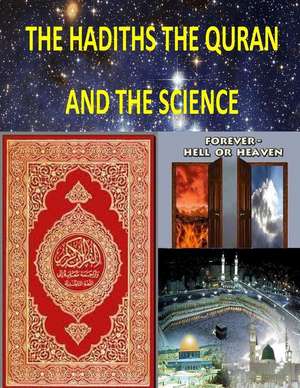 The Hadiths the Quran and the Science de MR Faisal Fahim