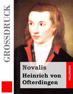 Heinrich Von Ofterdingen (Grossdruck) de Novalis