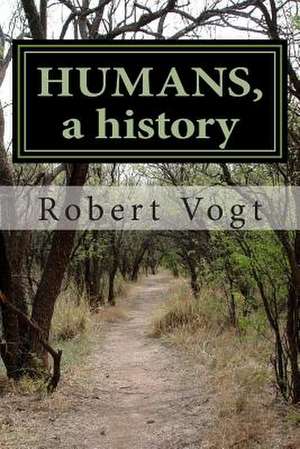 Humans, a History de Robert L. Vogt