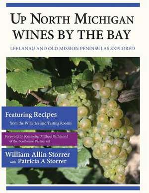 Up North Michigan Wines by the Bay de Storrer, William Allin