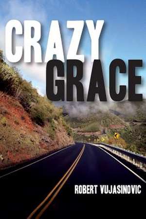 Crazy Grace de Robert Vujasinovic