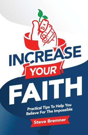 Increase Your Faith de Steve Bremner