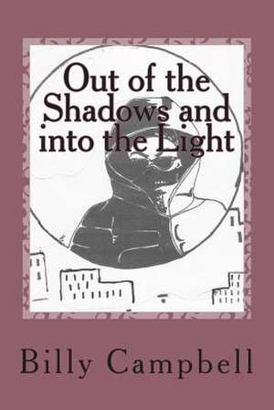 Out of the Shadow de MR Billy L. Campbell