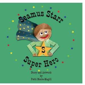 Seamus Starr.....Super Hero de Patti Marrs Magill