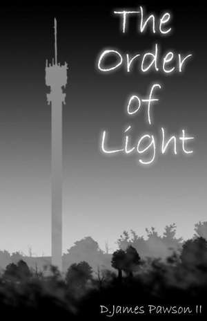 The Order of Light de D. James Pawson II