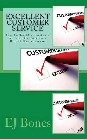 Excellent Customer Service de E. J. Bones