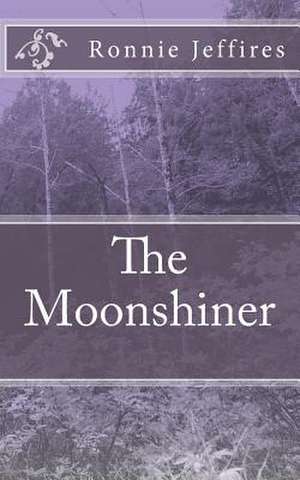 The Moonshiner de Ronnie Lee Jeffires