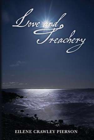 Love and Treachery de Eilene Crawley Pierson