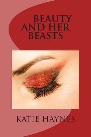 Beauty and Her Beasts de Katie Haynes