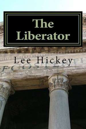 The Liberator de Lee Hickey