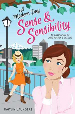 A Modern Day Sense and Sensibility de Kaitlin Saunders