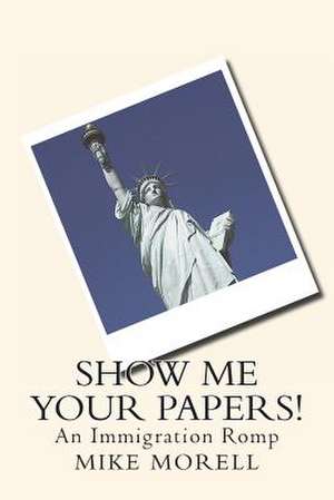 Show Me Your Papers! de Mike Morell