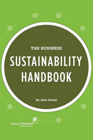 The Business Sustainability Handbook de Julie Urlaub