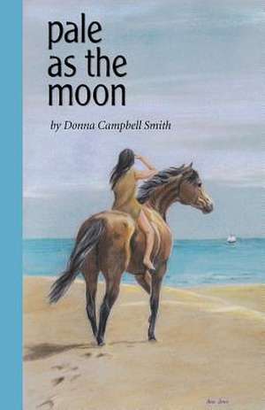 Pale as the Moon de Donna Campbell Smith