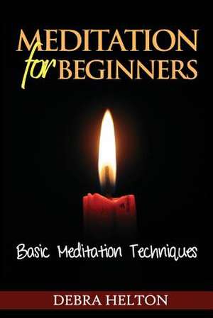 Meditation for Beginners de Debra Helton