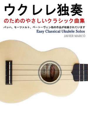 Easy Classical Ukulele Solos de Javier Marco