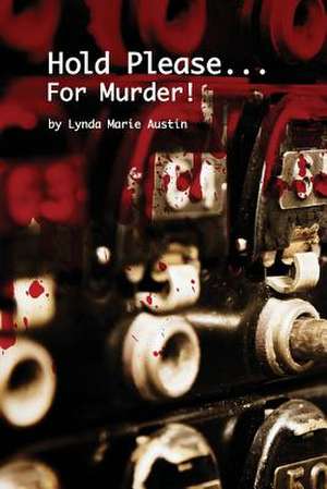 Hold Please... for Murder! de MS Lynda Marie Austin