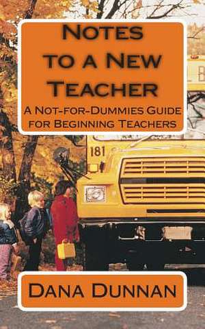 Notes to a New Teacher de Dana Dunnan