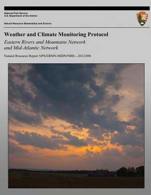 Weather and Climate Monitoring Protocol Eastern Rivers and Mountains Network and Mid-Atlantic Network de Matt Marshall