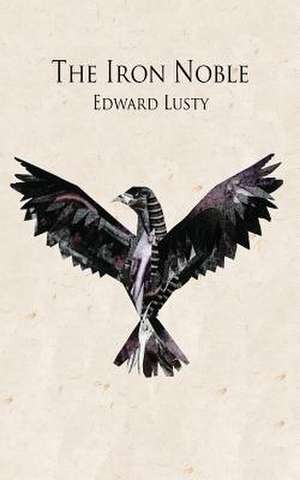 The Iron Noble de Edward Lusty