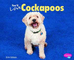 You'll Love Cockapoos de Erin Edison