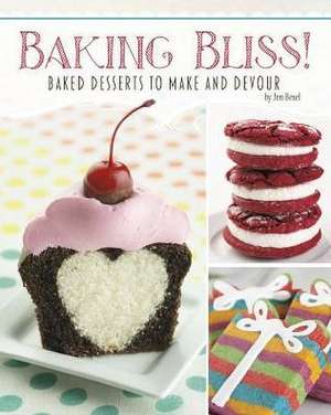 Baking Bliss!: Baked Desserts to Make and Devour de Jen Besel