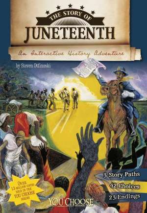 The Story of Juneteenth: An Interactive History Adventure de Steven Otfinoski