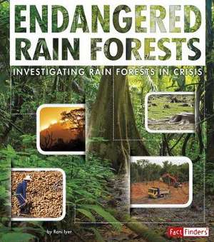 Endangered Rain Forests: Investigating Rain Forests in Crisis de Rani Iyer