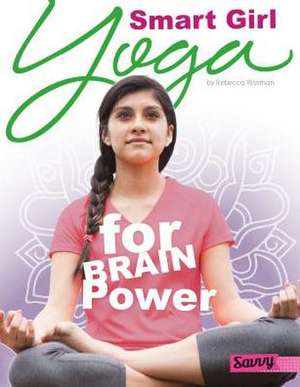 Smart Girl: Yoga for Brain Power de Rebecca Rissman