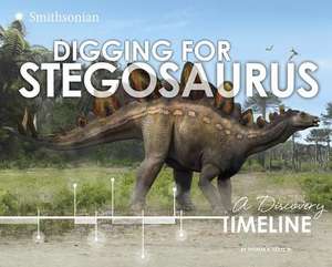 Digging for Stegosaurus: A Discovery Timeline de Thomas R. Holtz Jr