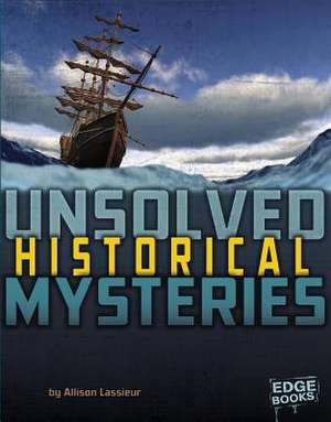 Unsolved Historical Mysteries de Allison Lassieur