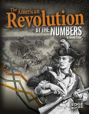 The American Revolution by the Numbers de Amanda Lanser